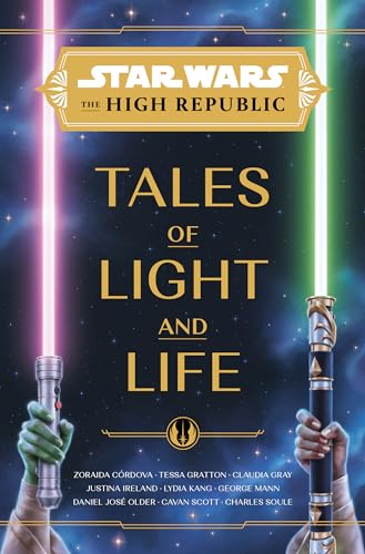 Star Wars: The High Republic: Tales of Light and Life (Star Wars: The High Republic (Young Adult), Band 6) von Disney Lucasfilm Press