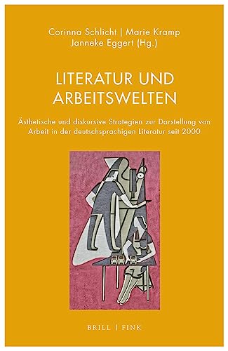 Literatur und Arbeitswelten: Ästhetische und diskursive Strategien zur Darstellung von Arbeit in der deutschsprachigen Literatur seit 2000 (Literatur und Ökonomie)