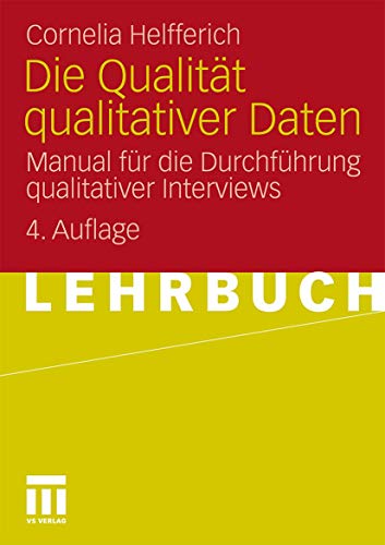 Die Qualität qualitativer Daten: Manual für die Durchführung qualitativer Interviews von VS Verlag für Sozialwissenschaften