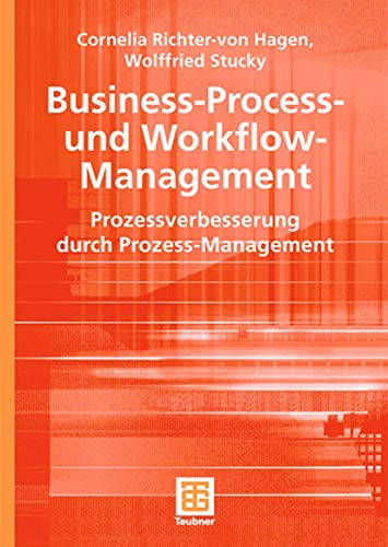 Business-Process- und Workflow-Management: Prozessverbesserung durch Prozess-Management (Teubner Reihe Wirtschaftsinformatik) (German Edition)
