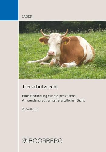 Tierschutzrecht: Eine Einführung für die praktische Anwendung aus amtstierärztlicher Sicht von Boorberg, R. Verlag