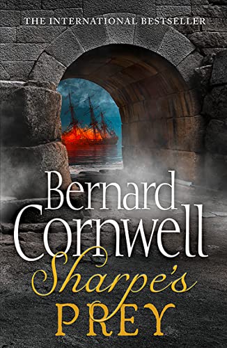 Sharpe's Prey (The Sharpe Series): The Expedition to Copenhagen, 1807 (The Sharpe Series, Book 5): An explosive historical action adventure novel from the Sunday Times bestselling author