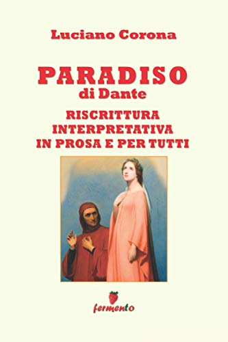 Paradiso - riscrittura interpretativa in prosa e per tutti (Immortali in prosa)