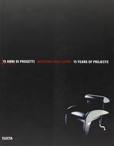 Massimo Iosa Ghini: 15 Anni Di Progetti/15 Years of Projects (Industria e design)