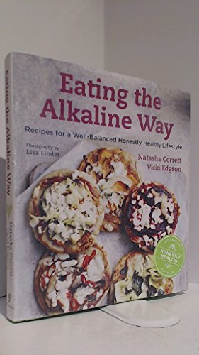 Eating the Alkaline Way: Recipes for a Well-Balanced Honestly Healthy Lifestyle