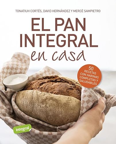 El pan integral en casa: 50 recetas con harinas completas y saludables. (Alimentación) von RBA LIBROS