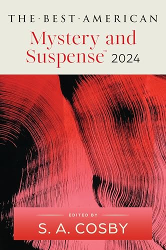 The Best American Mystery and Suspense 2024: S.A. Cosby Edits the Newest Entry in the Renowned and Popular Story Series, Dive into the Year's Best in ... and Suspense (Best American Mystery Stories) von Mariner