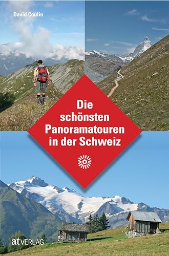 Die schönsten Panoramatouren in der Schweiz. Die schönsten Aussichten auf Schweizer Panoramawegen