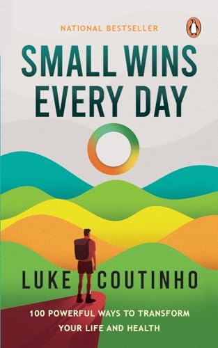Small Wins Every Day: 100 Powerful Ways To Transform Your Life and Health