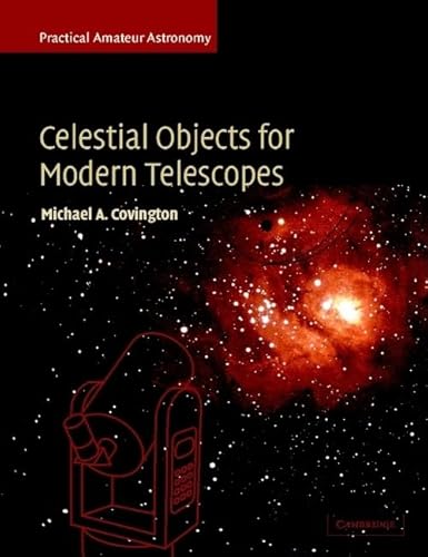 Celestial Objects for Modern Telescopes: Practical Amateur Astronomy von Cambridge University Press