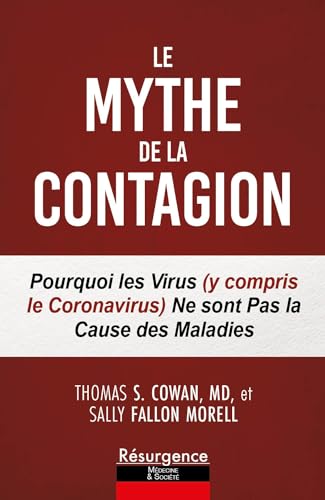 Le mythe de la contagion - Pourquoi les virus (y compris le Coronavirus) ne sont pas la cause des maladies von M PIETTEUR