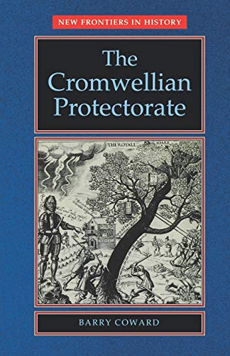 The Cromwellian Protectorate (New Frontiers in History)