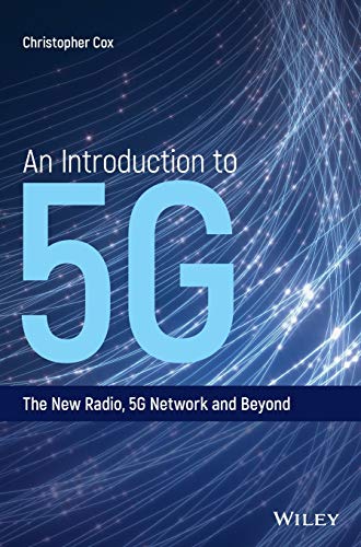 An Introduction to 5G: The New Radio, 5G Network and Beyond von Wiley