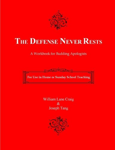 The Defense Never Rests: A Workbook for Budding Apologists von CreateSpace Independent Publishing Platform