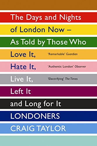 Londoners: The Days and Nights of London Now - As Told by Those Who Love It, Hate It, Live It, Left It and Long for It von Granta Books