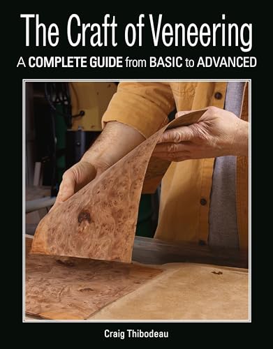 The Craft of Veneering: A Complete Guide from Basic to Advanced von Taunton Press