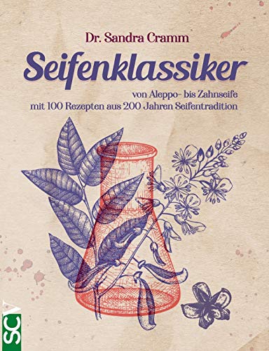 Seifenklassiker: von Aleppo- bis Zahnseife - mit 100 Rezepten aus 200 Jahren Seifentradition von Books on Demand GmbH
