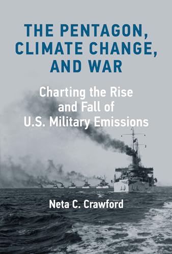 The Pentagon, Climate Change, and War: Charting the Rise and Fall of U.S. Military Emissions von The MIT Press