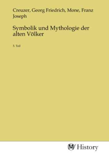 Symbolik und Mythologie der alten Völker: 3. Teil von MV-History