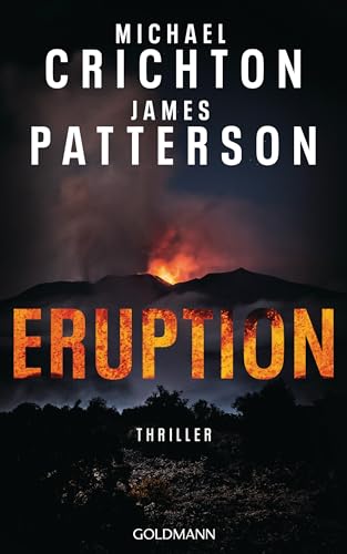 Eruption: Thriller - Nach »Jurassic Park« begann Michael Crichton ein weiteres Meisterwerk – James Patterson hat es nun vollendet