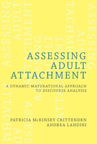 Assessing Adult Attachment: A Dynamic-Maturational Approach to Discourse Analysis (A Norton Professional Book)