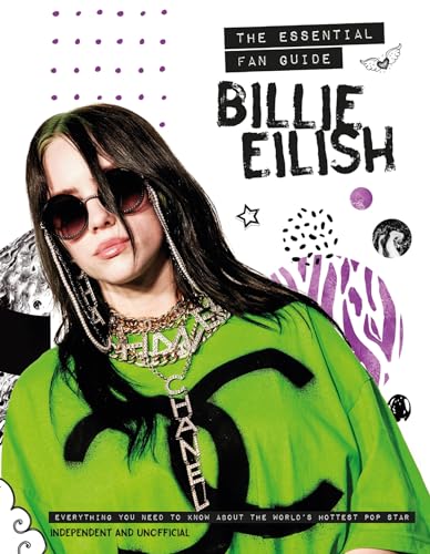 Billie Eilish - The Essential Fan Guide: All you need to know about pop's 'Bad Guy' superstar von WELBECK