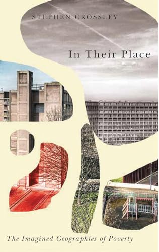 In Their Place: The Imagined Geographies of Poverty (Radical Geography)