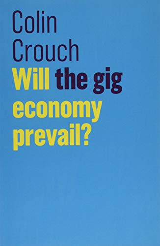 Will the Gig Economy Prevail? (Future of Capitalism) von Polity
