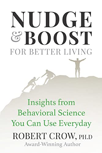 Nudge & Boost for Better Living: Insights from Behavioral Science You Can Use Every Day von CREATESPACE