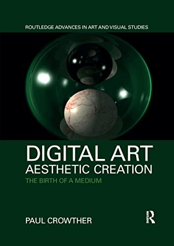 Digital Art, Aesthetic Creation: The Birth of a Medium (Routledge Advances in Art and Visual Studies) von Taylor & Francis