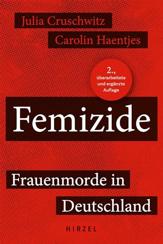 Femizide: Frauenmorde in Deutschland von S. Hirzel Verlag GmbH