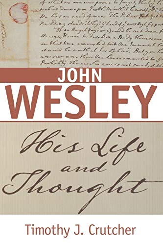 John Wesley: His Life and Thought von Beacon Hill Press of Kansas City