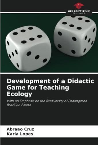 Development of a Didactic Game for Teaching Ecology: With an Emphasis on the Biodiversity of Endangered Brazilian Fauna
