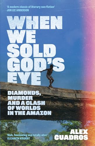 When We Sold God's Eye: Diamonds, Murder and a Clash of Worlds in the Amazon von W&N