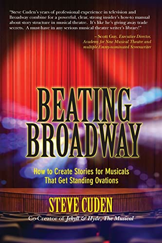Beating Broadway: How to Create Stories for Musicals That Get Standing Ovations von CREATESPACE