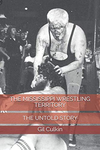 THE MISSISSIPPI WRESTLING TERRITORY: THE UNTOLD STORY von CreateSpace Independent Publishing Platform