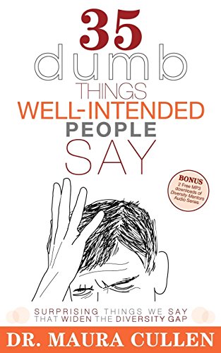 35 Dumb Things Well-Intended People Say: Surprising Things We Say That Widen the Diversity Gap von Morgan James Publishing