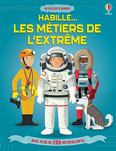 Habille - Les métiers de l'extrême: Avec plus de 200 autocollants von USBORNE