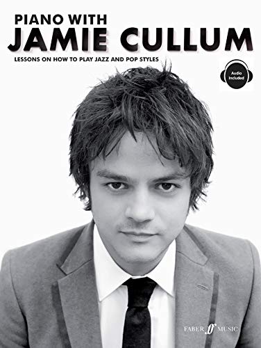 Piano With Jamie Cullum: Lessons On How To Play Jazz And Pop Styles von Faber Music Ltd.