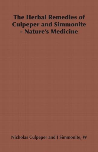 The Herbal Remedies of Culpeper and Simmonite - Nature's Medicine von Home Farm Books