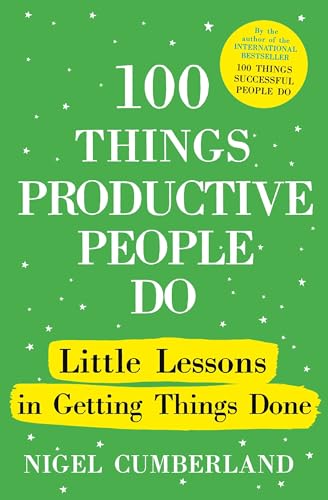 100 Things Productive People Do: Little lessons in getting things done von Hodder And Stoughton Ltd.