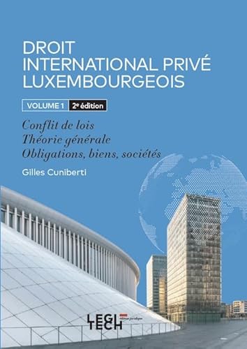 Droit International Privé Luxembourgeois: Volume 1 : Conflit de lois - Théorie générale - Obligations, biens, sociétés von LEGITECH