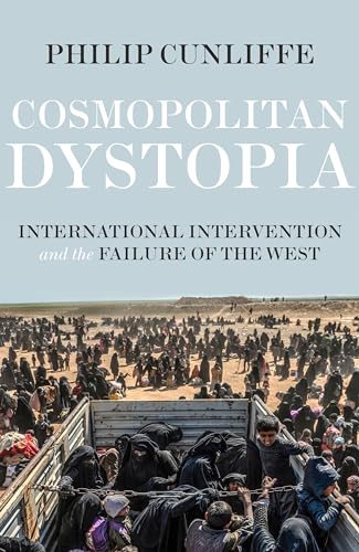 Cosmopolitan dystopia: International intervention and the failure of the West (Manchester University Press) von Manchester University Press