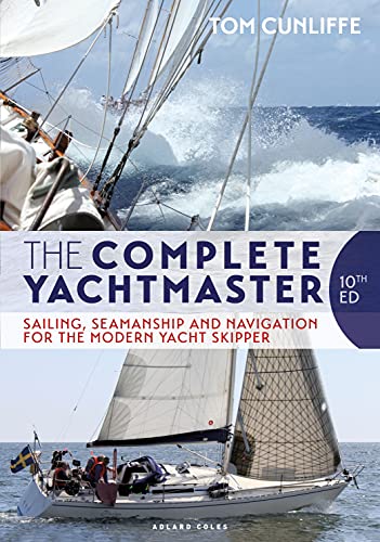 The Complete Yachtmaster: Sailing, Seamanship and Navigation for the Modern Yacht Skipper 10th edition von Adlard Coles Nautical Press