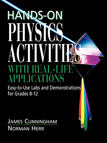 Hands-on Physics Activities With Real-life Applications: Easy-To-Use Labs and Demonstrations for Grades 8-12 (Physical Science Curriculum Library, 1, Band 1)