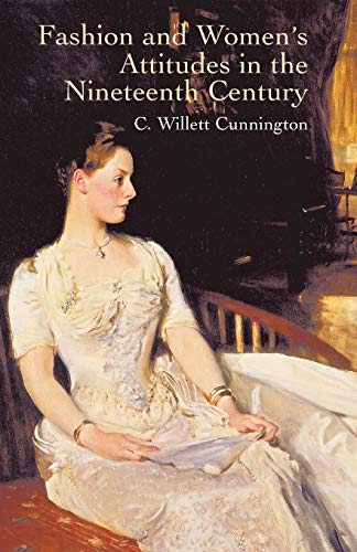 Fashion and Women's Attitudes in the Nineteenth Century (Dover Fashion and Costumes)
