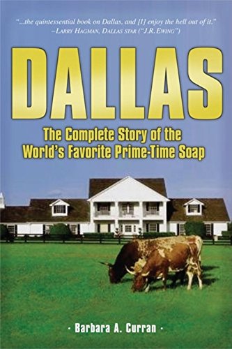 Dallas: The Complete Story of the World's Favorite Prime-Time Soap von Cumberland House Publishing