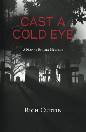 Cast A Cold Eye (Manny Rivera Mystery Series, Band 10)