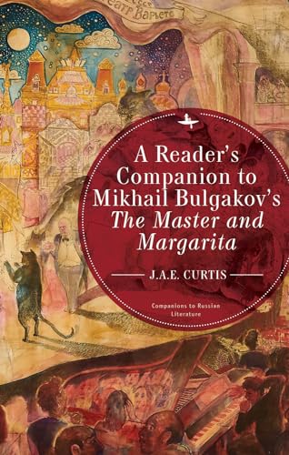 A Reader’s Companion to Mikhail Bulgakov’s The Master and Margarita (Companions to Russian Literature) von Academic Studies Press