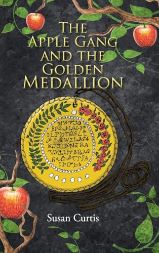 The Apple Gang and the Golden Medallion von Christian Faith Publishing